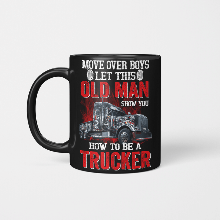 Move Over Boys Let This Old Man Show You How To Be A Trucker Trk