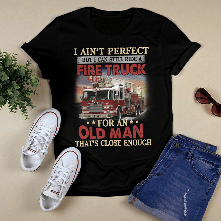 I Ain't Perfect But i Can Still Ride A Fire Truck Fif
