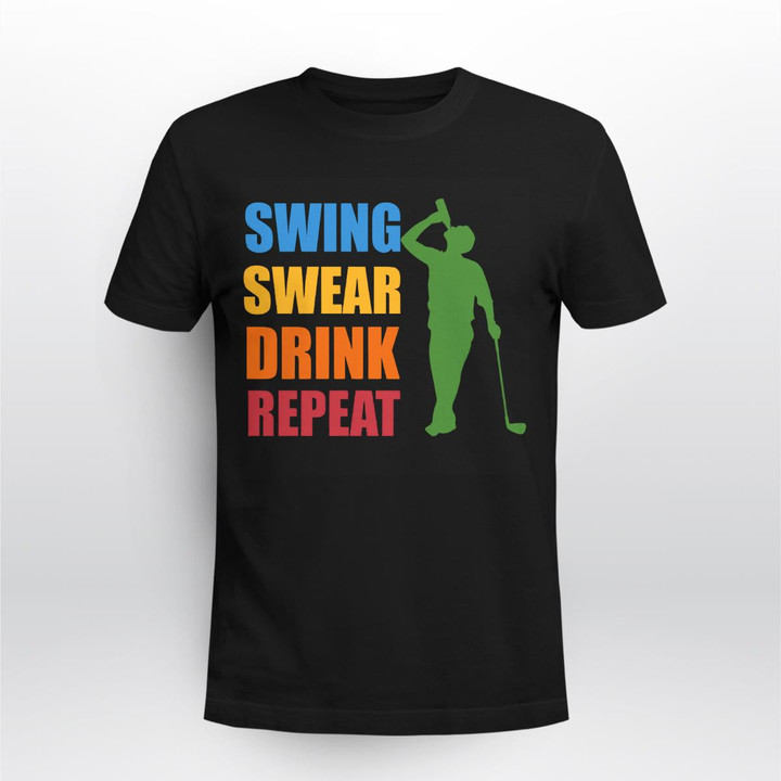 Swing Swear Drink Repeat - Golf Lover Gof