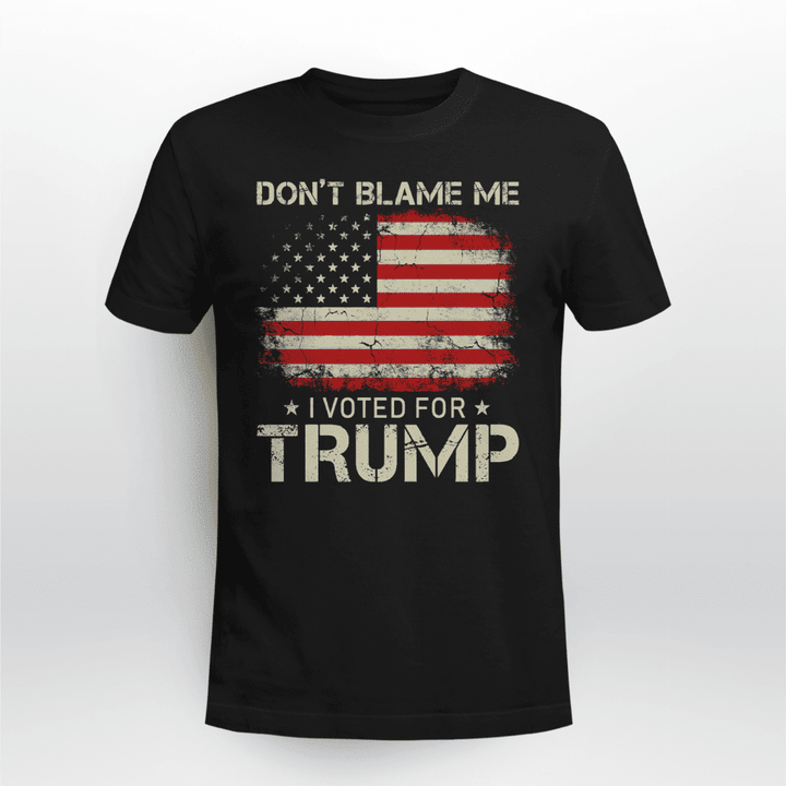 Don't Blame Me I Voted For Trump Lot2312
