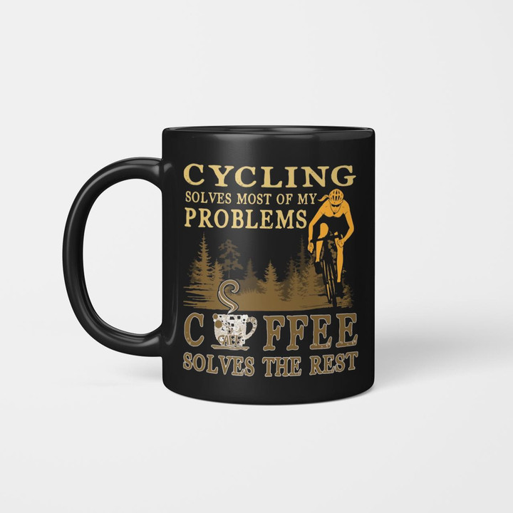Cycling Solves Most Of My Problems Coffee Solves The Rest Cyl2237