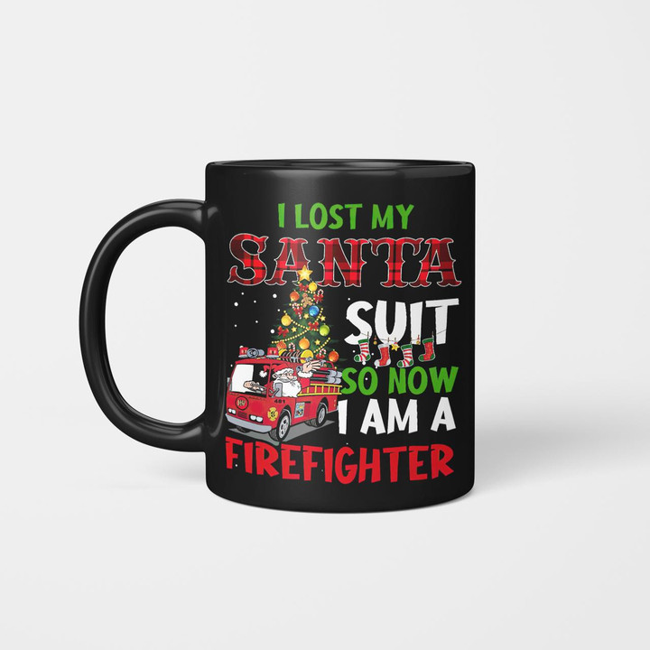 I Lost My Santa Suit So Now I Am A Firefighter Fif2247