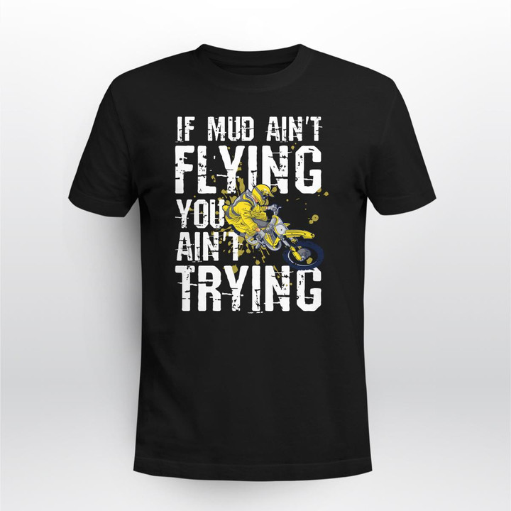 If Mud Ain't Flying You Ain't Trying Mot2311