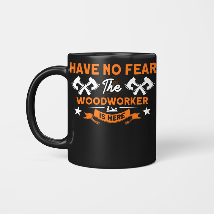 Have no Fear The Woodworker Is Here Cat2311