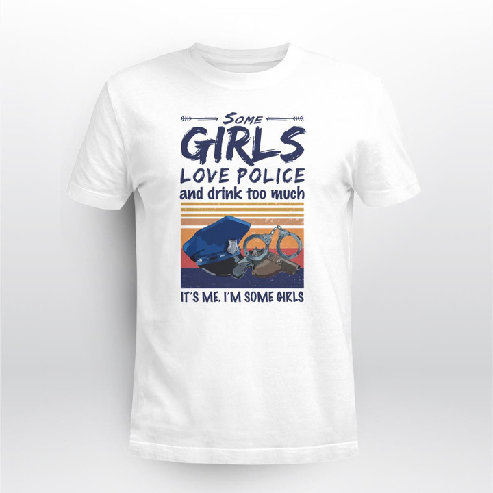 Some Girls Love Police And Drink Too Much Plc2313