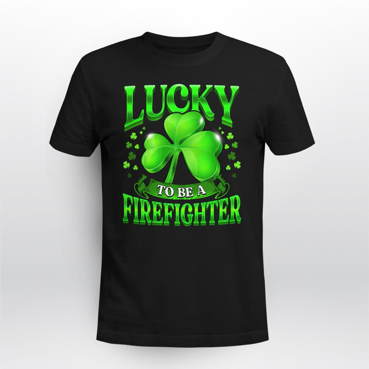 St Patrick’s Day Lucky To Be A Firefighter Fif2309
