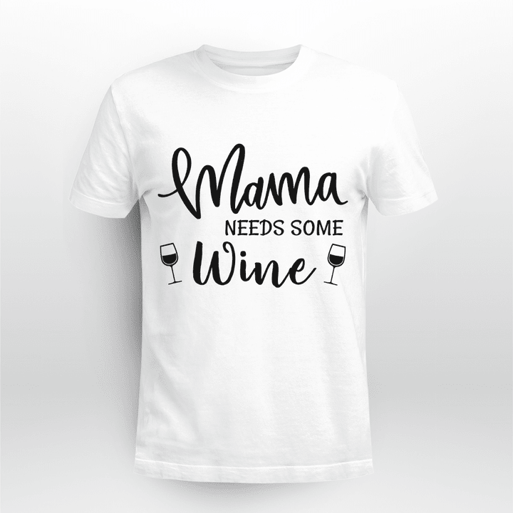 MAMA NEEDS SOME WINE- Limited Edition Win