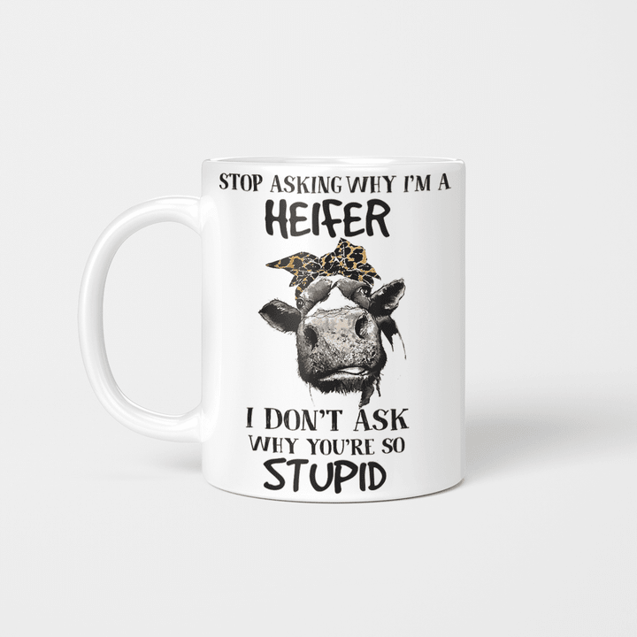 Cow Stop Asking Why I m A Heifer