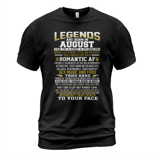 Legends are born in august one of a kind a stubborn shirt