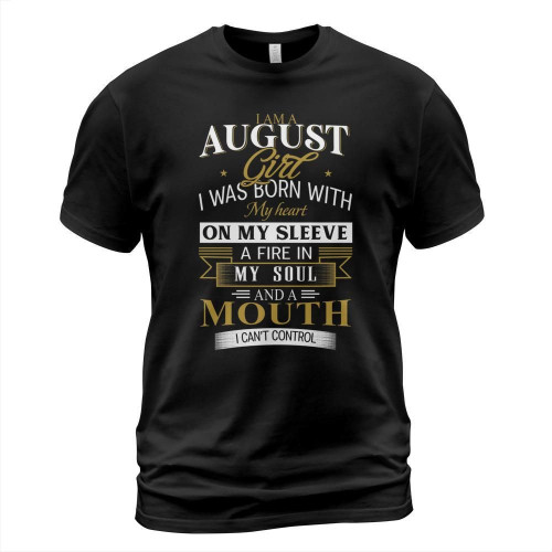 I am a august girl I was born with my heart on my sleeve shirt