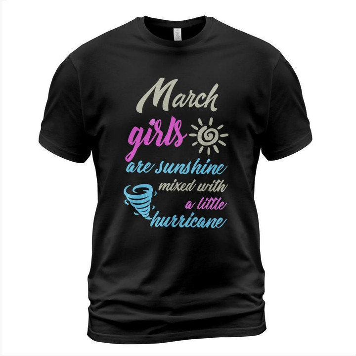 March girls are sunshine mixed with a little hurricane shirt
