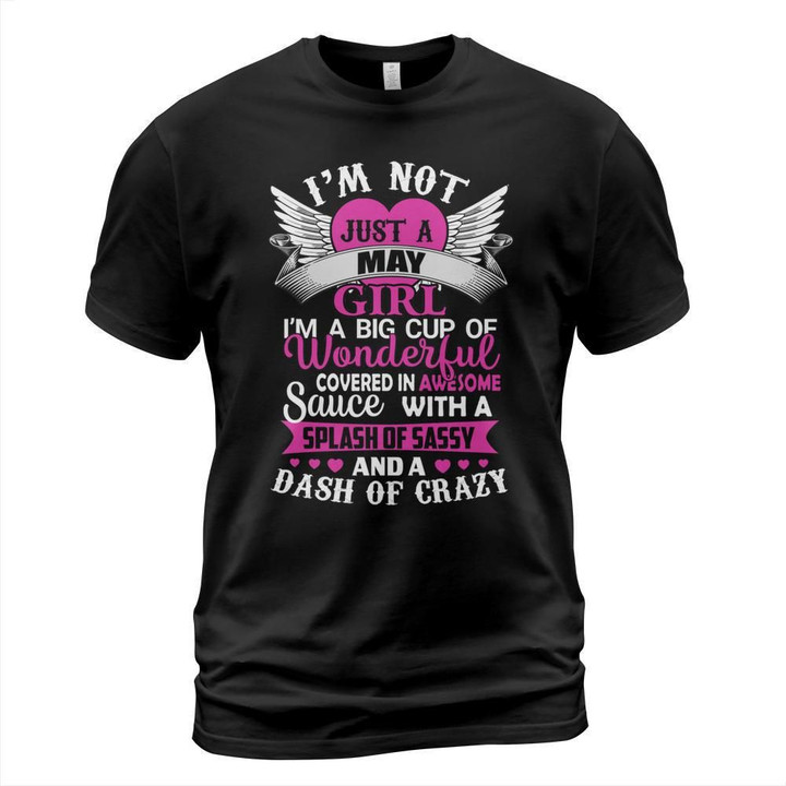 Im not just a may girl im a big cup of wonderful shirt