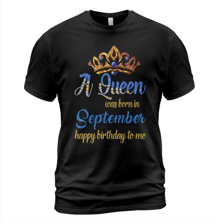 A queen was born in september happy birthday to me shirt