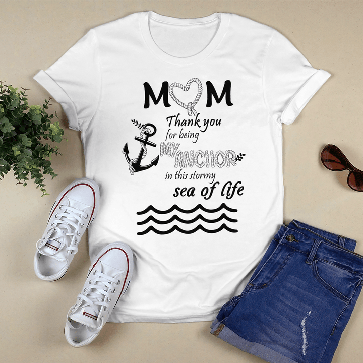 MOM THANK YOU FOR BEING MY ANCHOR IN THIS STORMY SEA OF LIFE
