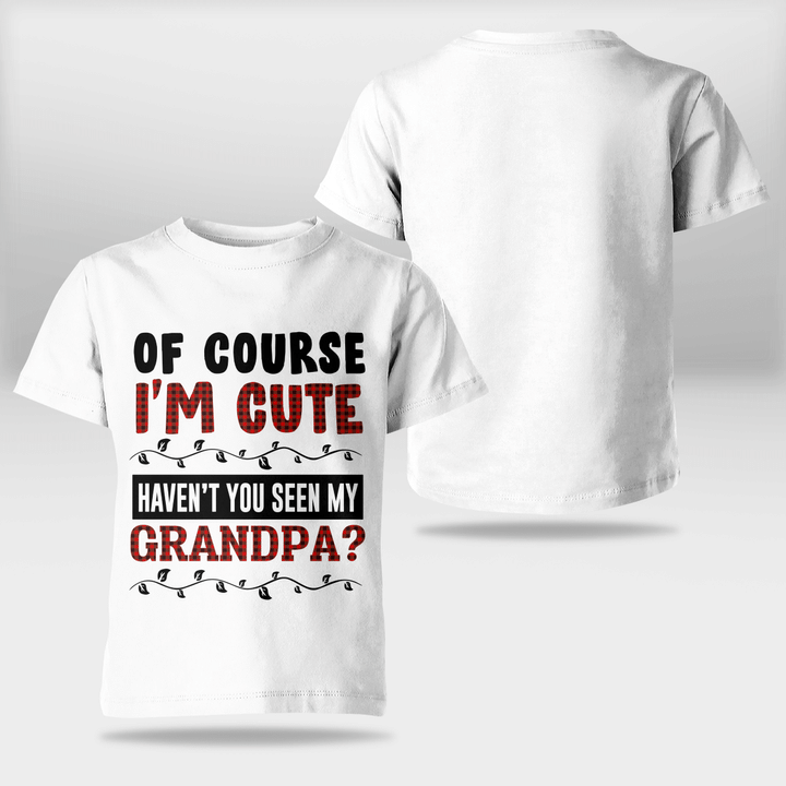 OF COURSE I'M CUTE - PERFECT GIFT FOR GRANDCHILD