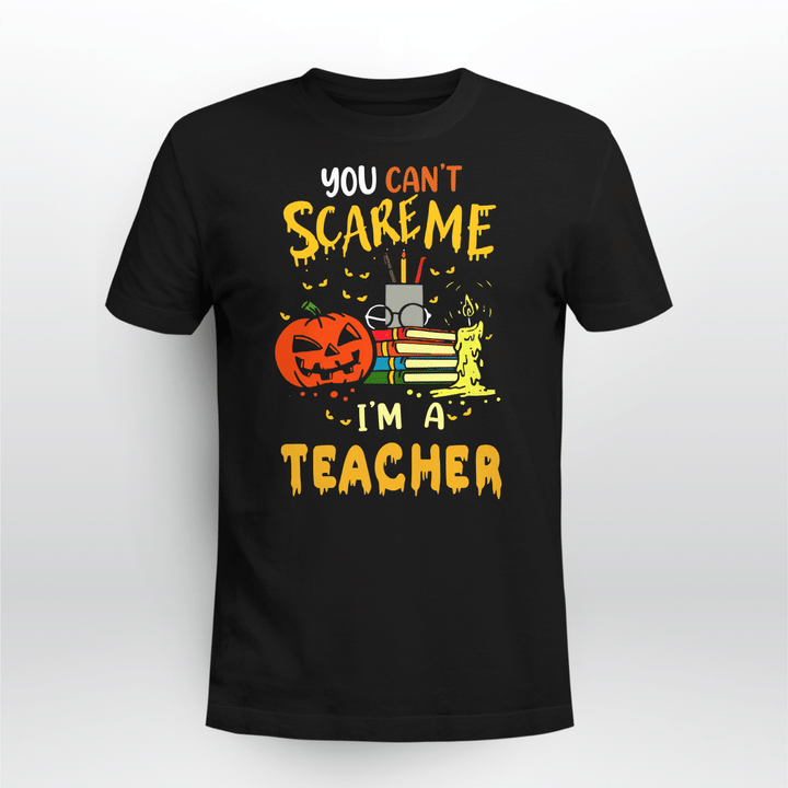YOU CAN'T SCARE ME - I'M A TEACHER