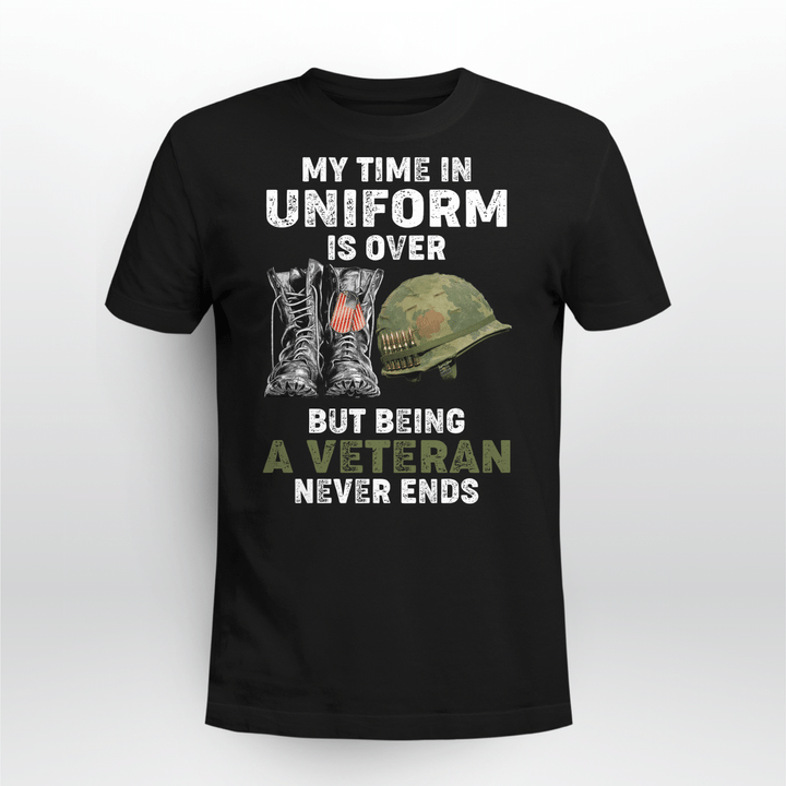 MY TIME IN UNIFORM IS OVER - PERFECT GIFT FOR VETERAN