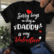 Sorry Boys My Dad Is My Valentine 2D Valentine T-shirt