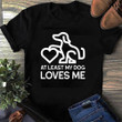 At Least My Dog Love Me 2D Valentine T-shirt Version 1