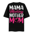 Mama Mommy Mother Mom 2D T-shirt