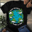 Save The Earth Plant A Tree T-shirt
