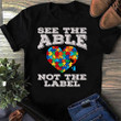 SEE THE ABLE NOT THE LABEL 2D T-shirt