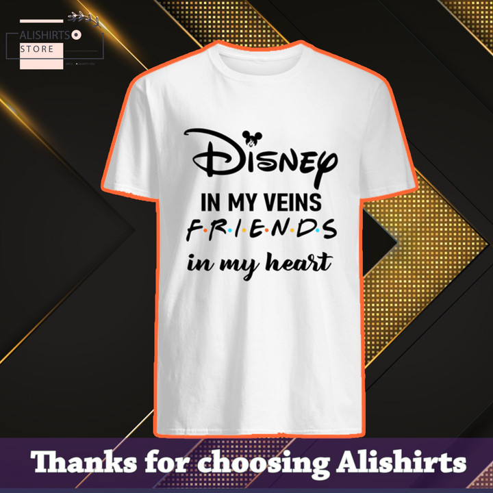 Disney in my veins friends in my heart shirt - Diosweater