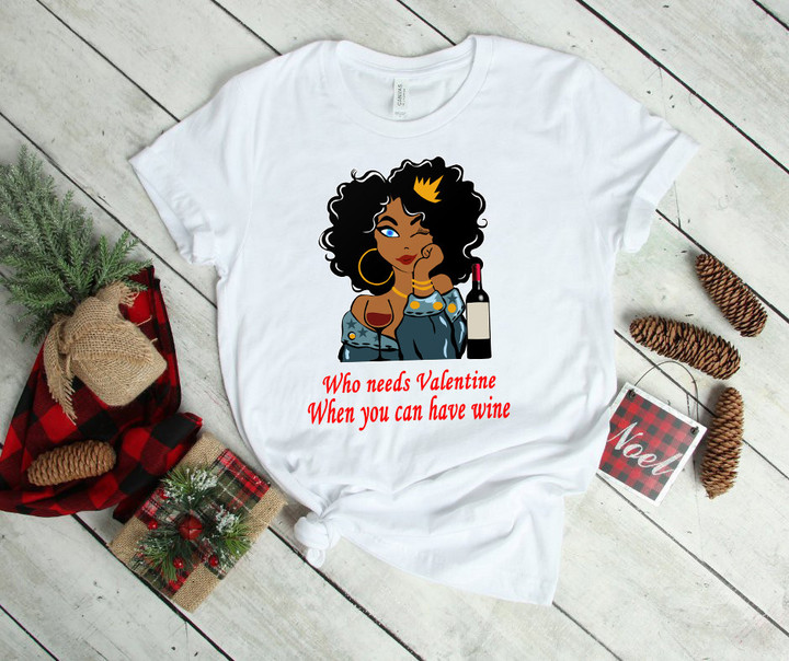 Who Needs A Valentine When You Can Have Wine 2D T-shirt