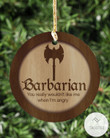 Barbarian You Really Wouldn't Like Me When I Am Angry Dungeons And Dragons Wooden Ornament