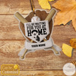 Personalized I'll Be Waiting For You At Home Baseball Ornament