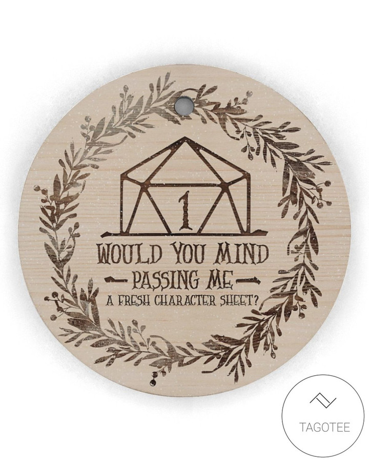 Would You Mind Passing Me A Fresh Character Sheet Circle Ornament