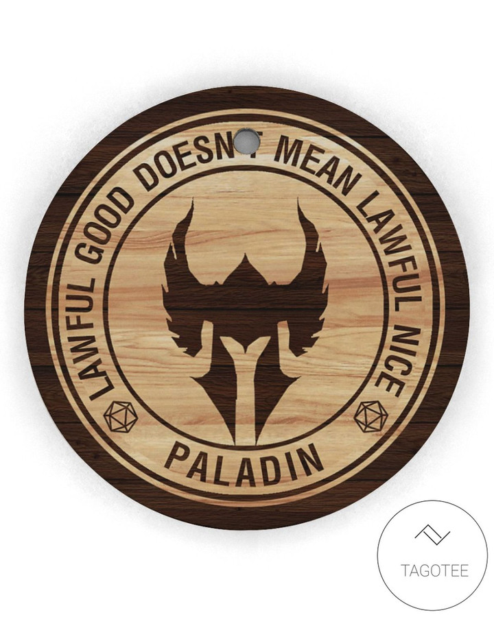 Paladin Lawful Good Doesn't Mean Lawful Nice Circle Ornament