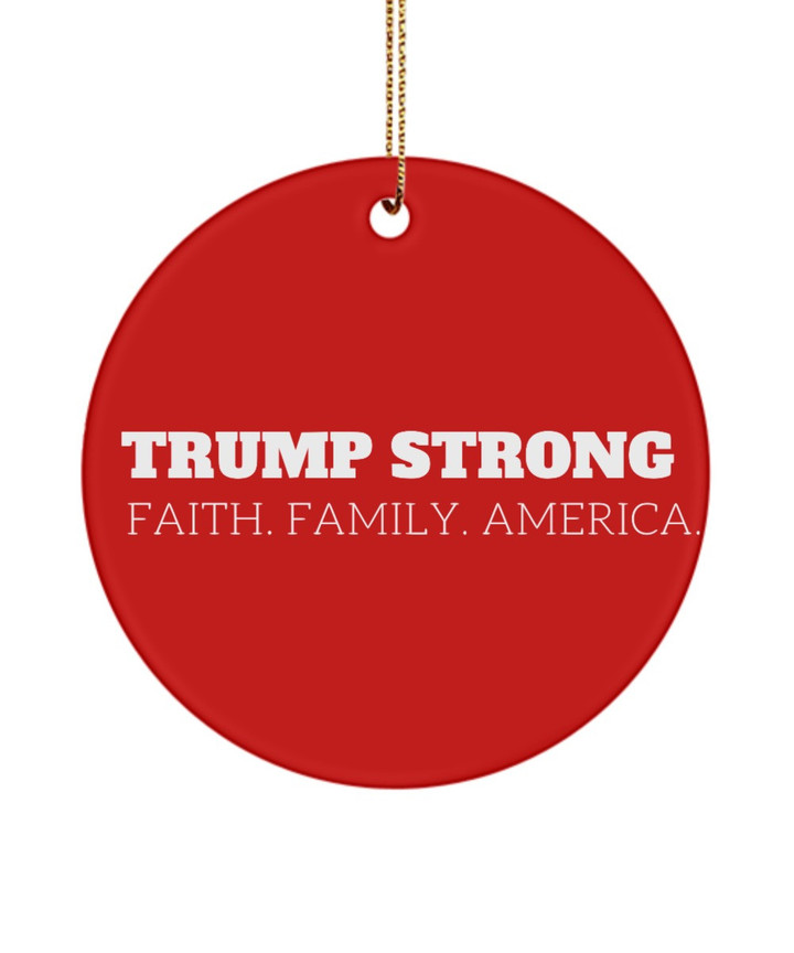 Trump Strong Faith Family America Christmas Ornament