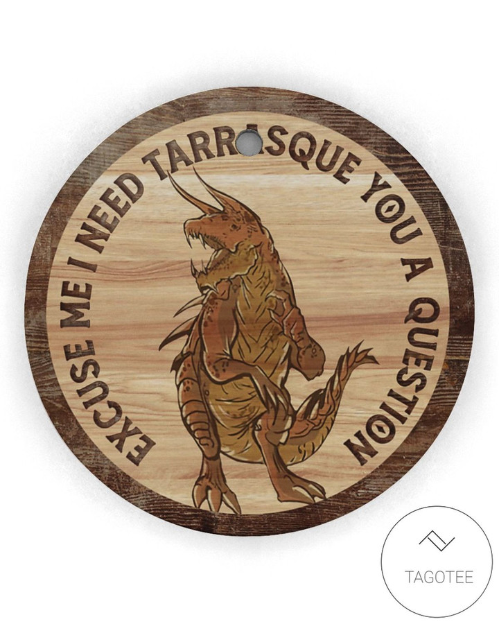 Excuse Me I Need Tarrasque You A Question Circle Ornament