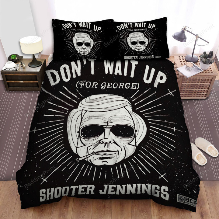 Don't Wait Up Shooter Jennings Bed Sheets Spread Comforter Duvet Cover Bedding Sets