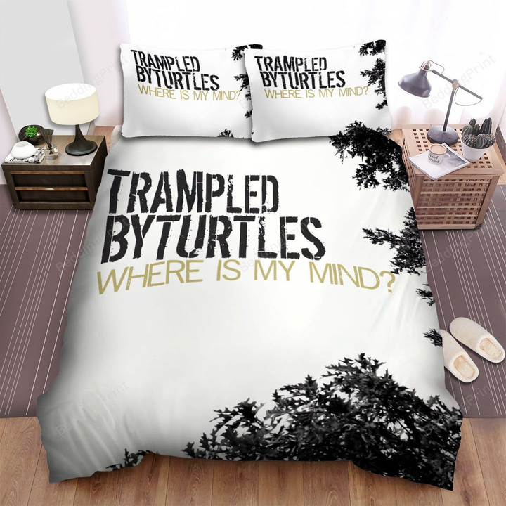 Trampled By Turtles Music Where Is My Mind Bed Sheets Spread Comforter Duvet Cover Bedding Sets