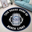 This House Runs On Busch Light Round Rug Nicegift ROR-O8D0