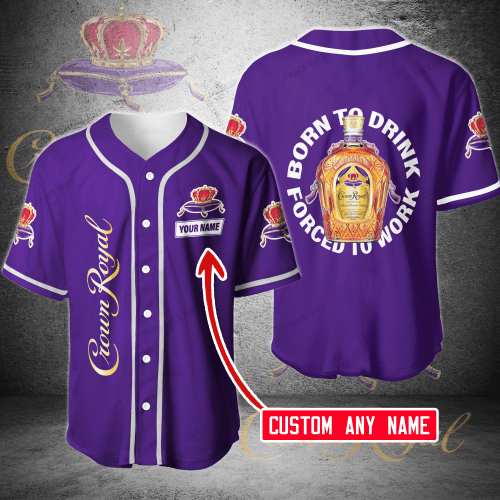 Crown Royal (Your Name) Born To Drinking Forced To Work Baseball Jersey Nicegift BBJ-Q7Z4