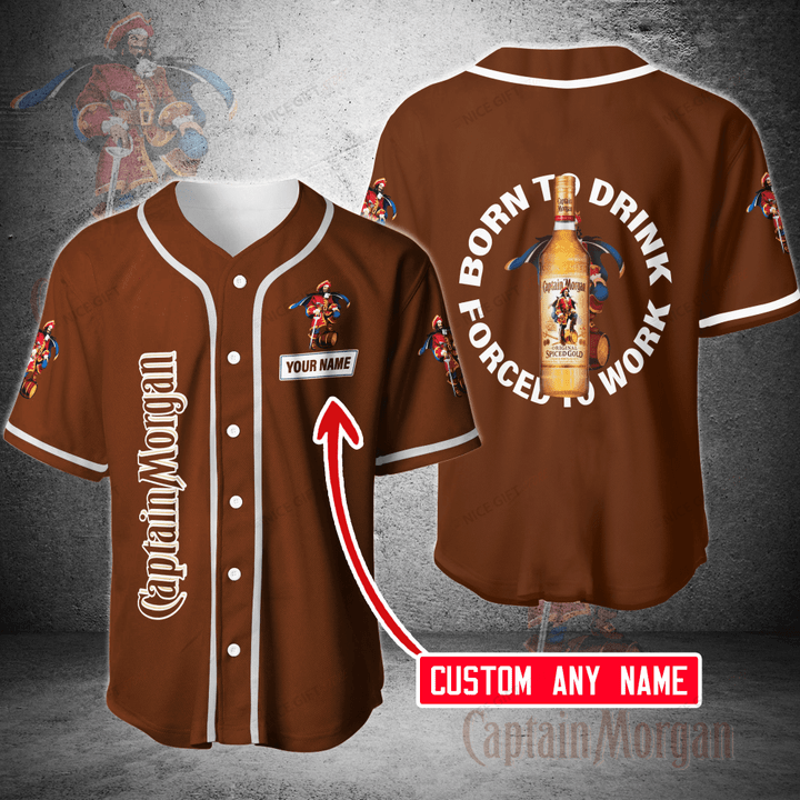 Captain Morgan (Your Name) Born To Drinking Forced To Work Baseball Jersey Nicegift BBJ-K3T0