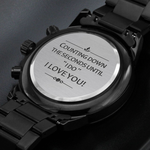 To My Future Husband Black Chronograph Watch Counting Down The Second Untill I Do I Love You Personalized Gift For Groom