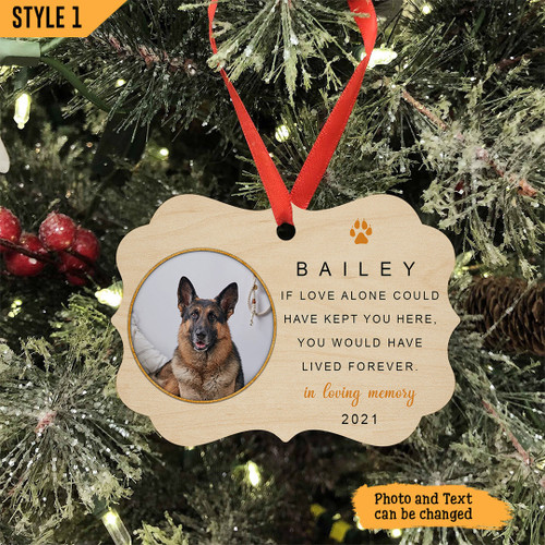 If Love Anlone Could Have Kept You Here You Would Have Lived Forever Dog Memorial Christmas Ornament Personalized Dog Memorial Gift For Dog Lovers
