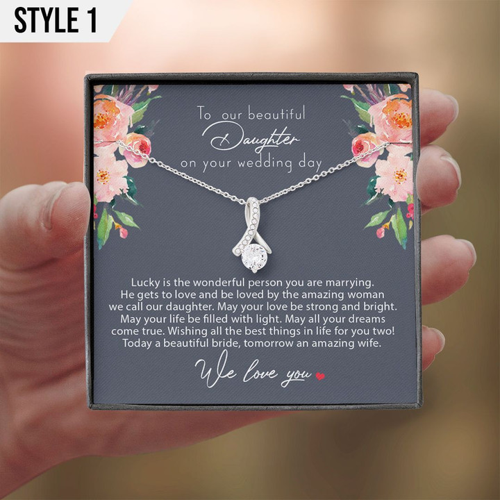 To My Daughter Alluring Beauty Necklace From Mom And Dad Today A Beautiful Bride Tomorrow An Amazing Wife Personalized Gift For Bride