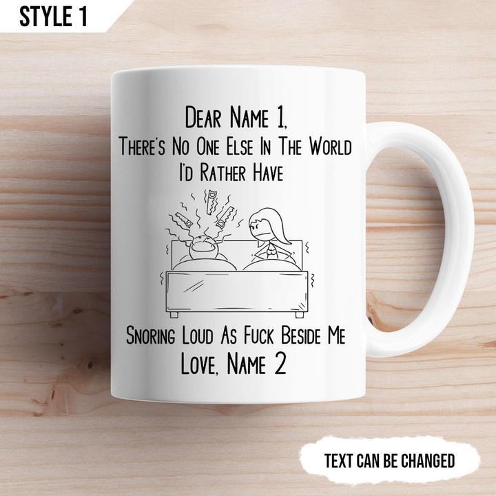 There's No One Else In The World I'd Rather Have Snoring Loud As Fck Beside Me Mug Personalized Gift For Couple