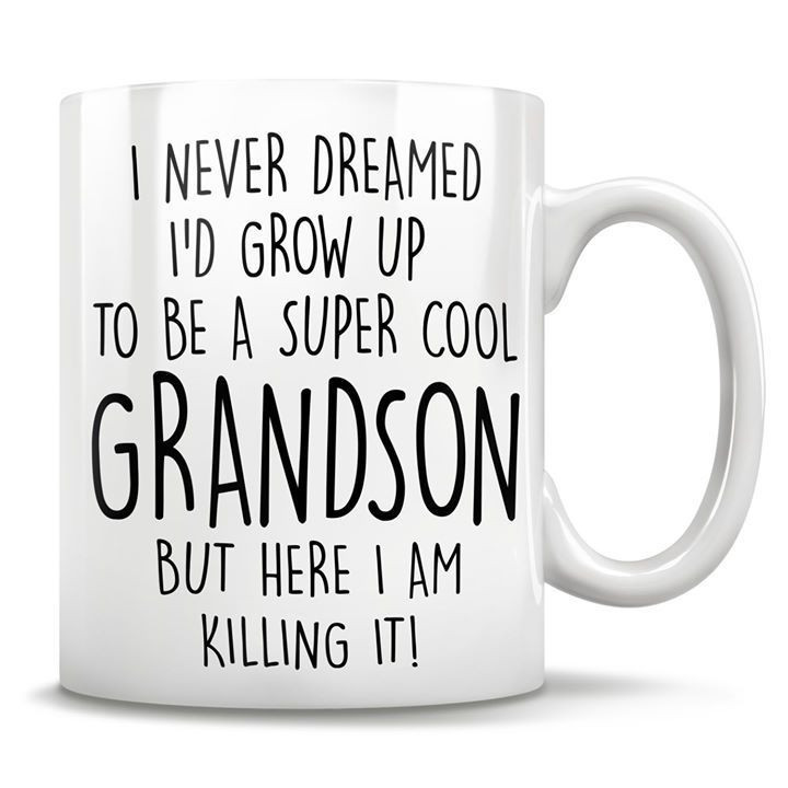 I Never Dreamed I'd Grow Up To Be A Super Cool Grandson But Here I Am Killing It Mug Personalized Gift For Grandson