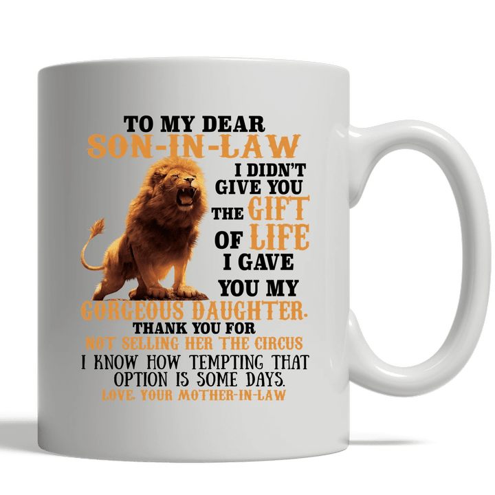 To My Son In Law Mug I Didn't Give You The Gift Of Life Lion Personalized Gift For Son In Law