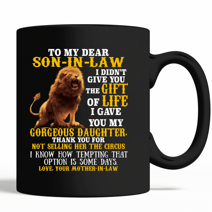 To My Son In Law Black Mug I Didn't Give You The Gift Of Life Lion Personalized Gift For Son In Law