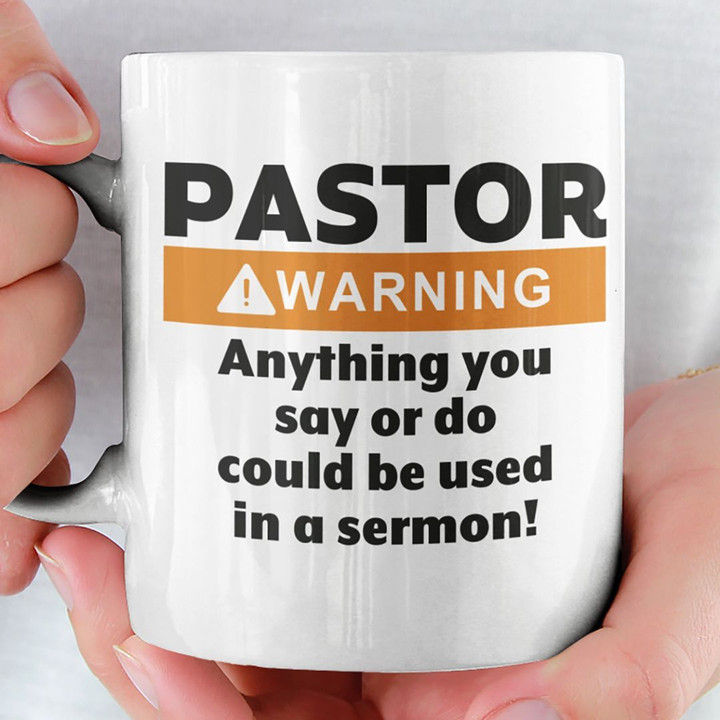 Pastor Warning Anything You Say Or Do Could Be Used In A Sermon Mug Funny Gift