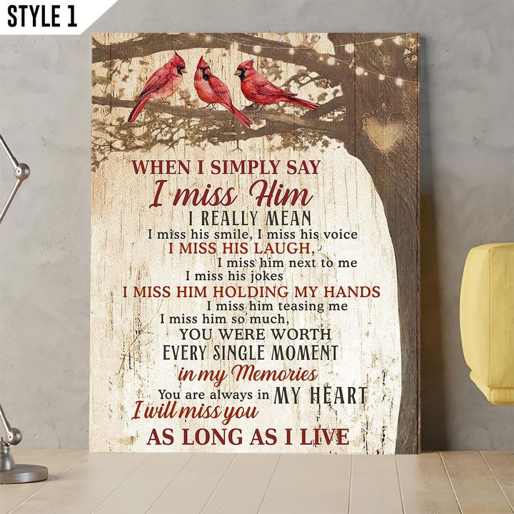 When I Simply Say I Miss Him Memorial Vertical Poster Canvas Framed Print Cardinal Birds Memorial Gift For Loss Of Loved One