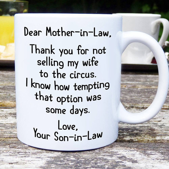Dear Mother In Law Thank You For Not Selling My Wife To Circus Mug Personalized Gift For Mother In Law