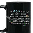 The Earth Is Not Flat Black Mug Gift For Science Lovers